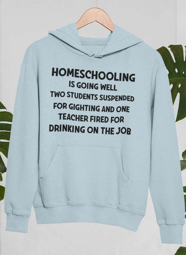 Homeschooling Is Going Well Hoodie