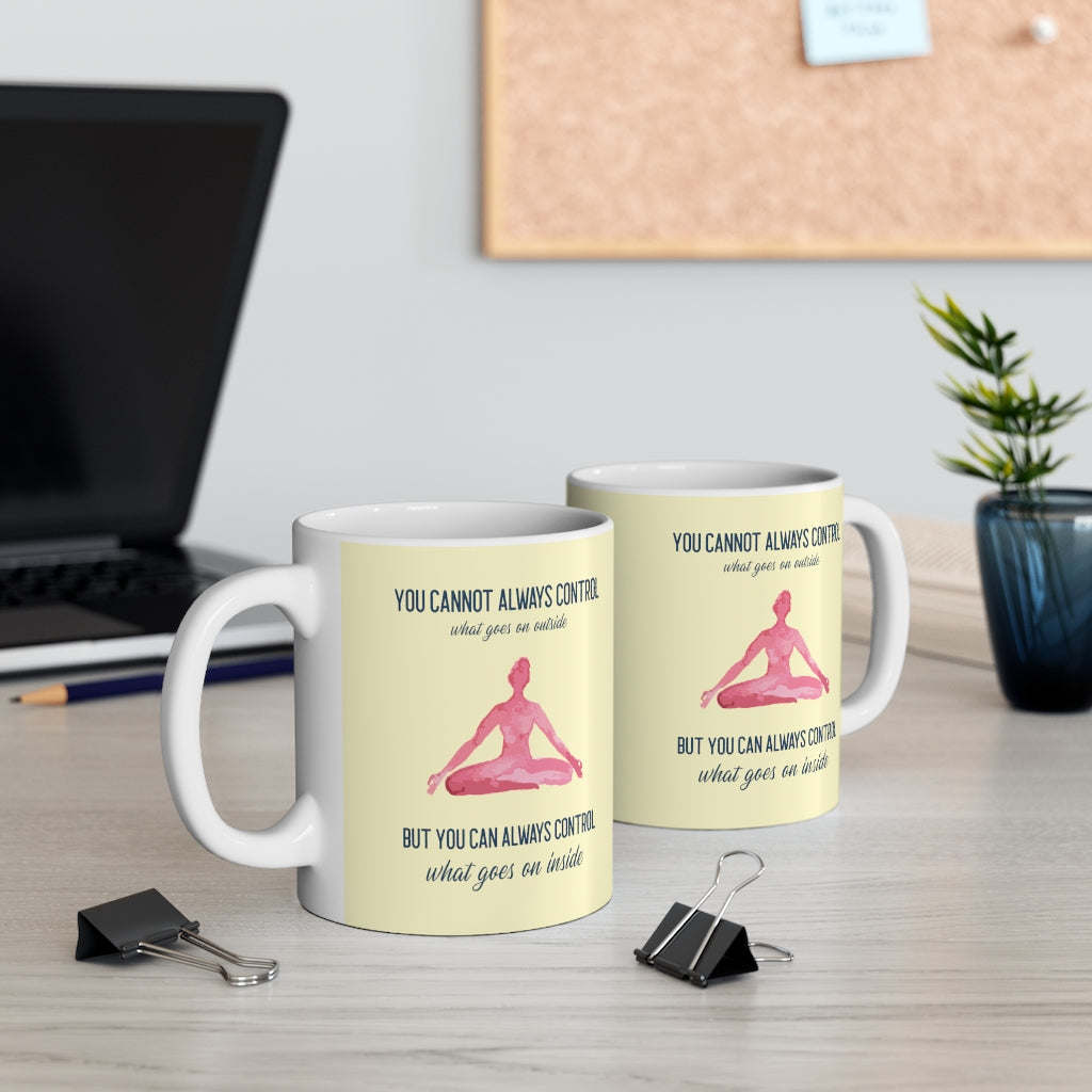 Yoga But You Can Always Control What Goes On Inside Mug