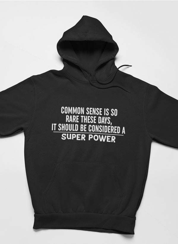 Common Sense Should Be Considered A Superpower Hoodie