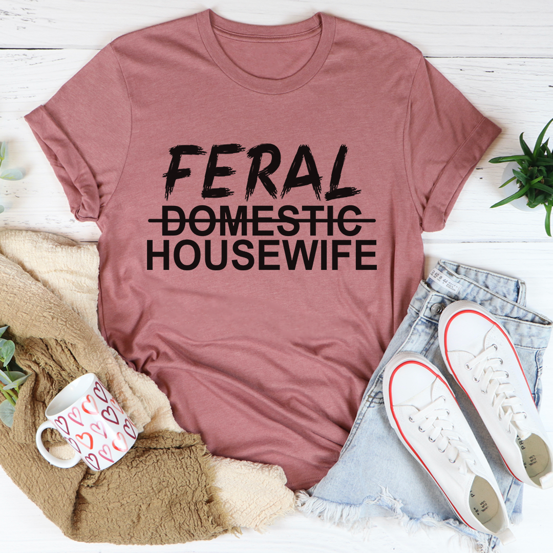 Feral Housewife T-Shirt