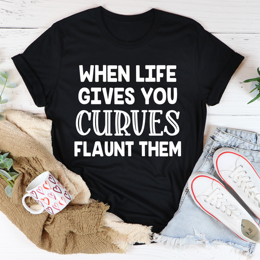 When Life Gives You Curves T-Shirt