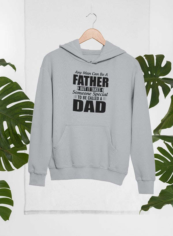 Any Man Can Be a Father But Hoodie