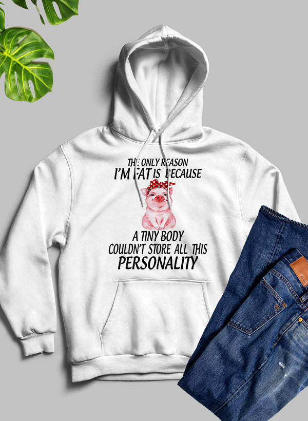 The Only Reason I'm Fat Hoodie