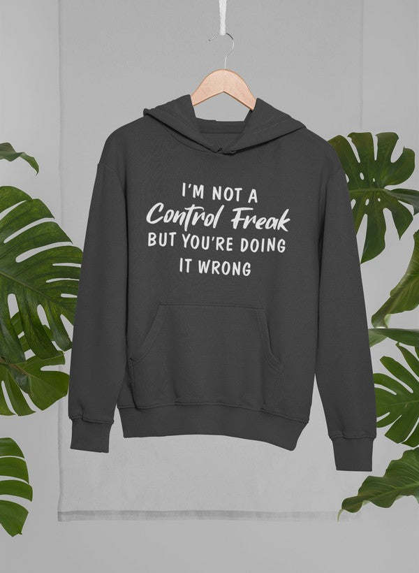 I'm Not a Control Freak Hoodie