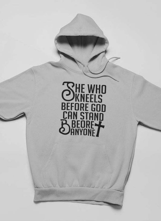 She Who Kneels Before God Can Stand Before Anyone Hoodie