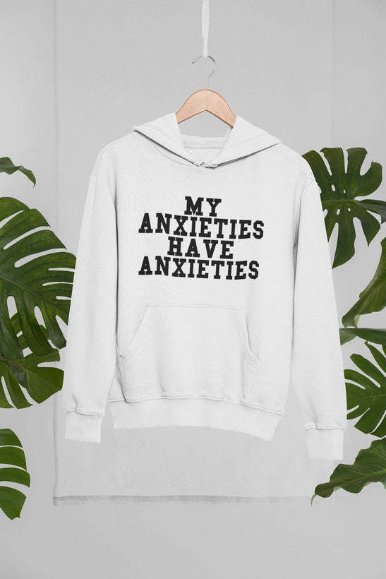 My Anxieties Have Anxieties Hoodie