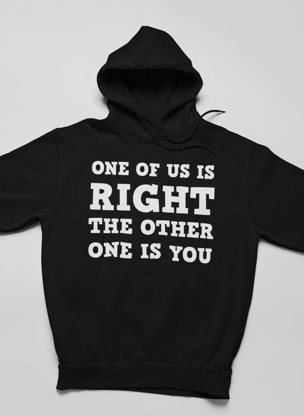 One Of Us Is Right Hoodie