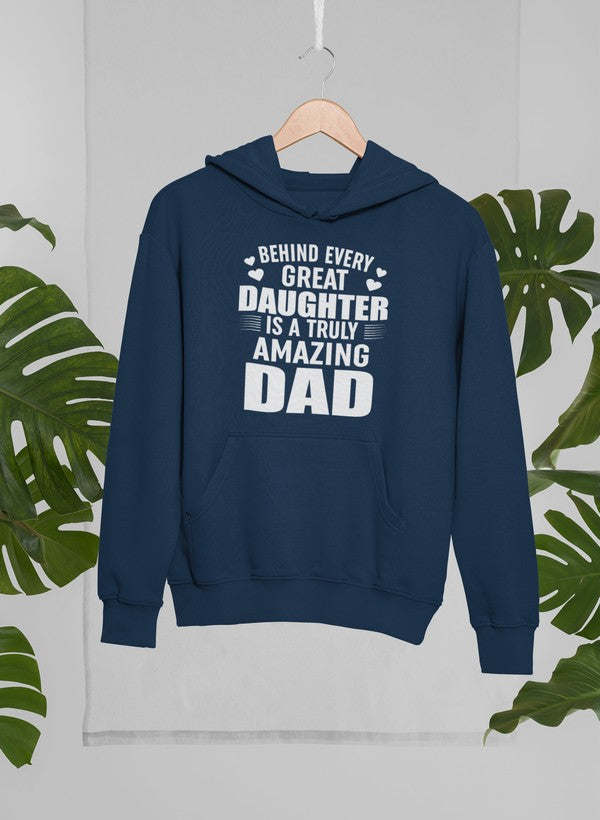 Behind Every Great Daughter Is a Truly Amazing Dad Hoodie