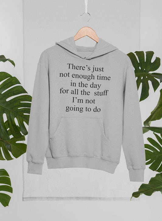 Not Enough Time In The Day Hoodie