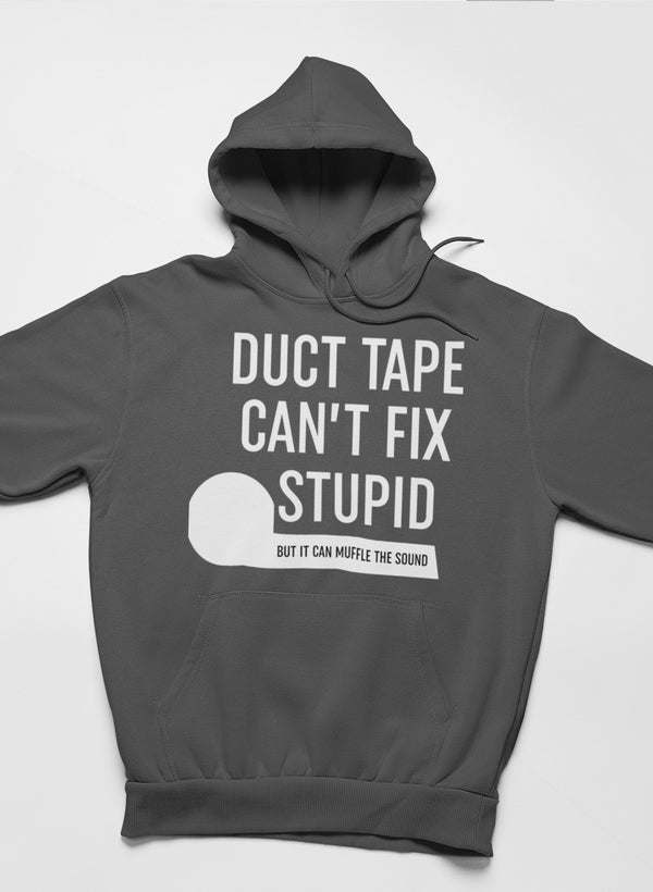 Duct Tape Can't Fix Stupid Hoodie