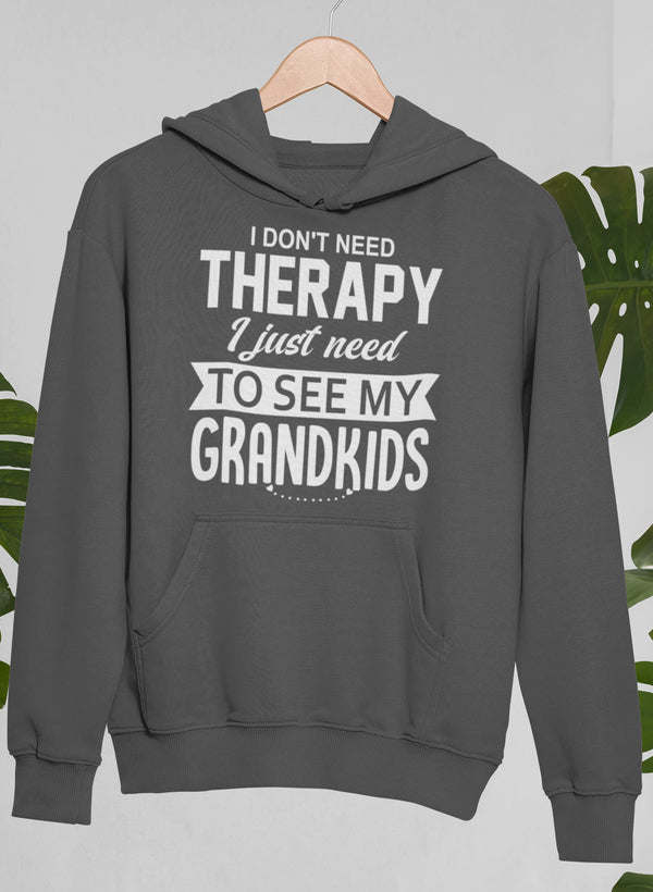 I Don't Need Therapy I Just Need To See My Grandkids Hoodie