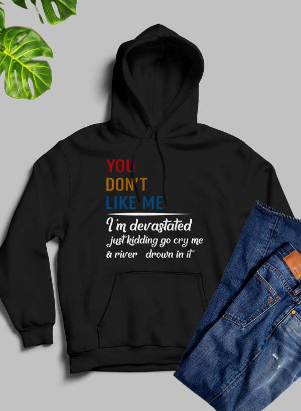 You Dont Like Me Hoodie