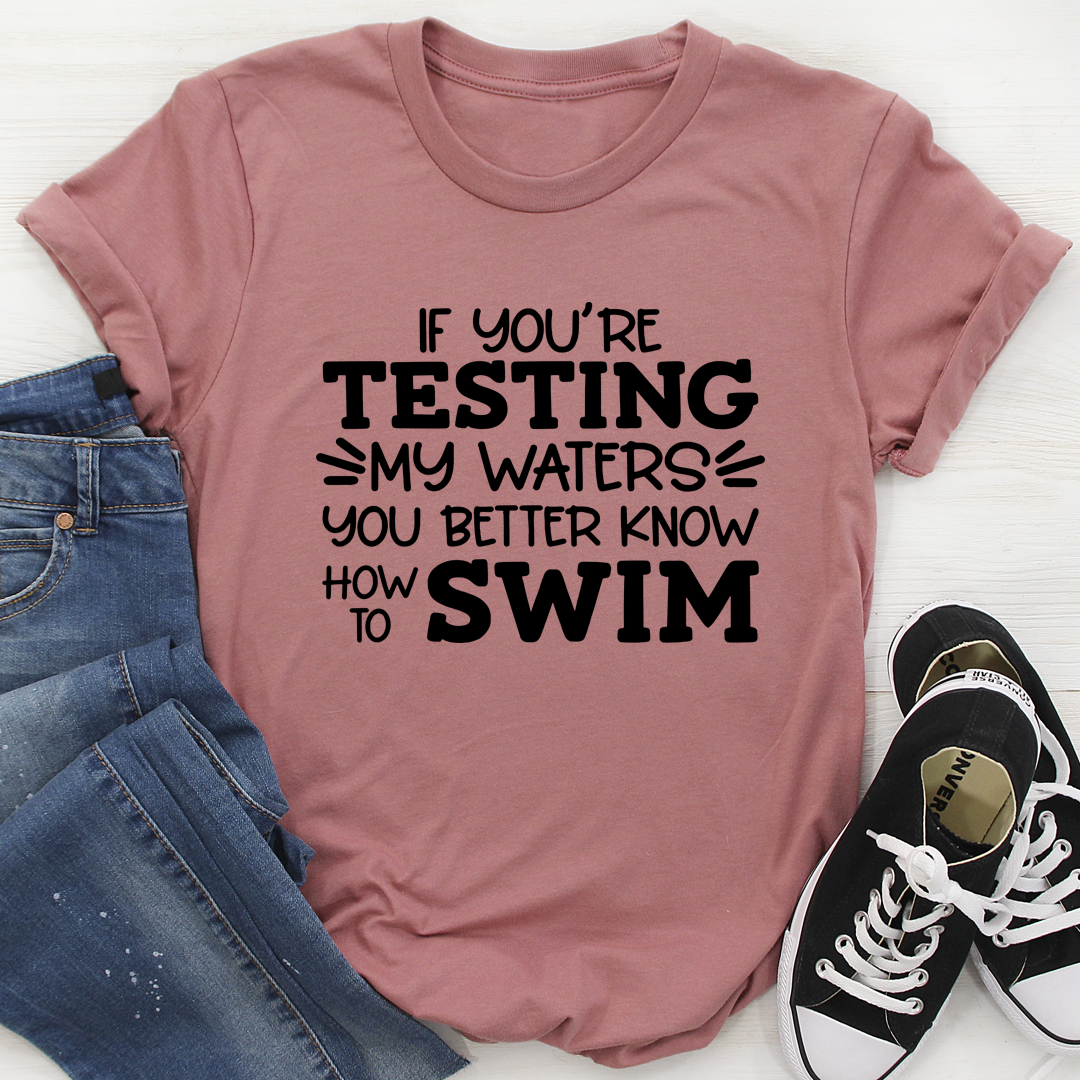 Testing My Waters T-Shirt