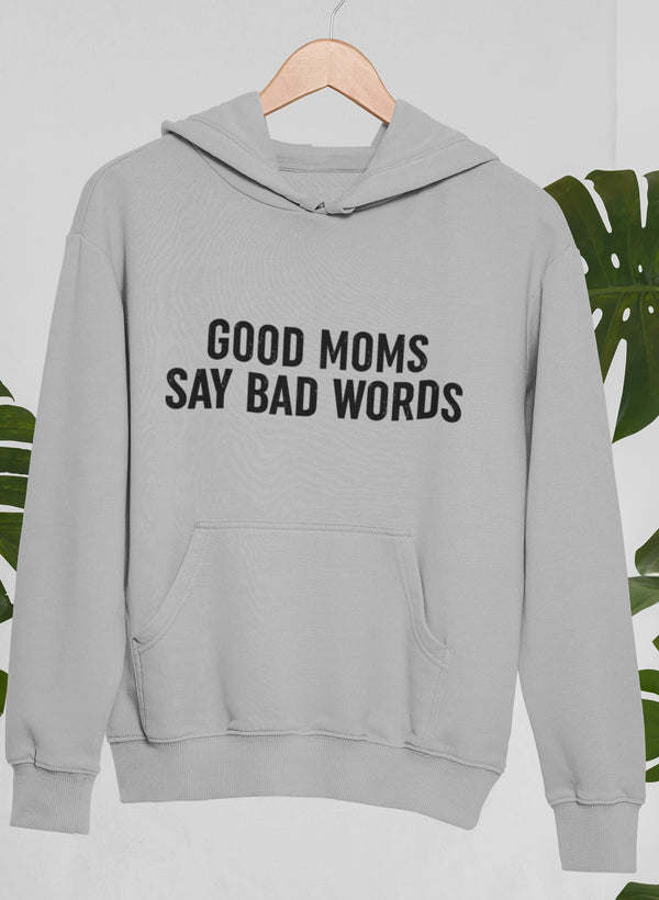 Good Moms Say Bad Words Hoodie