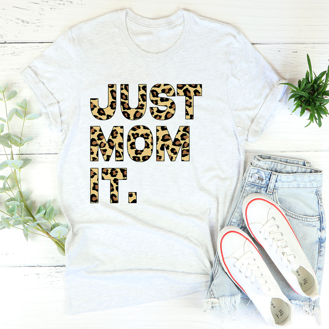 Just Mom It T-Shirt