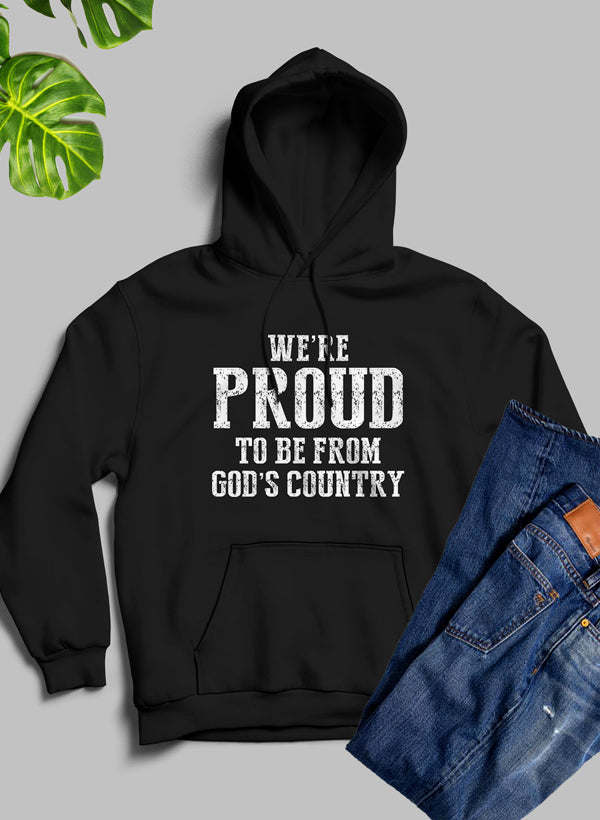 Were Proud To Be From Gods Country Hoodie