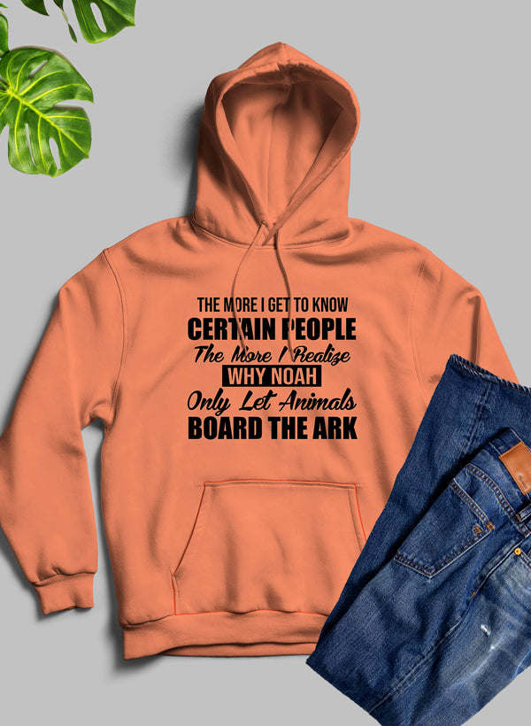 The More I Get To Know Certain People Hoodie