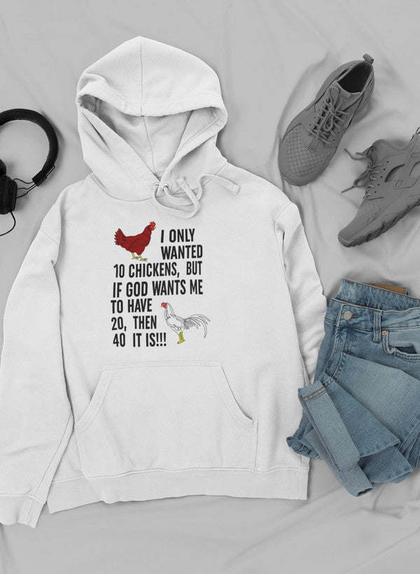 I Only Wanted 10 Chickens Hoodie