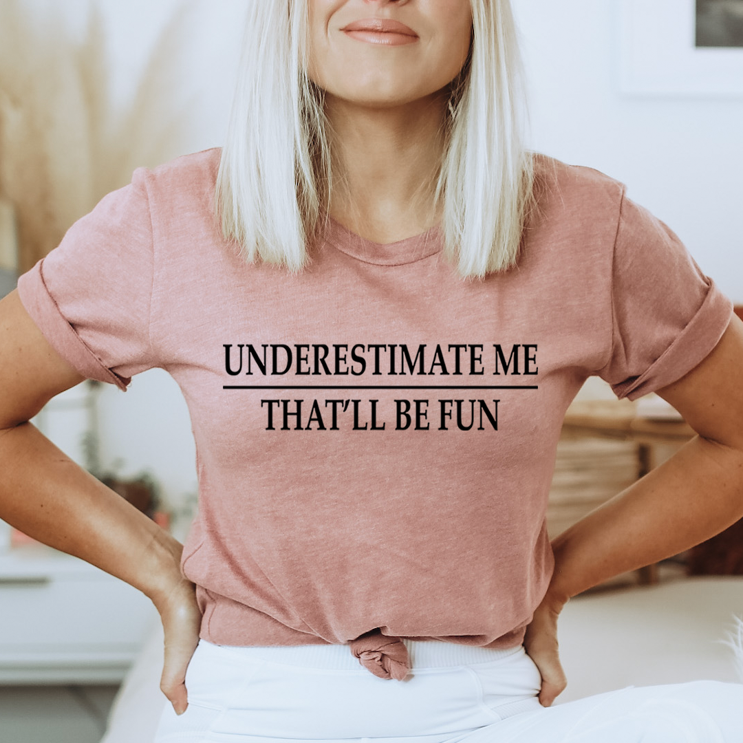 Underestimate Me T-Shirt