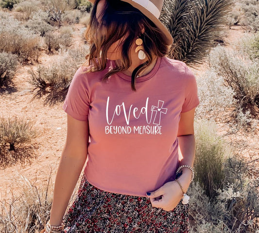 Loved Beyond Measure T-shirt, Christian Shirt, Religious Top, Christian Shirt, Love Gift, Mothers Day, Women's Tee, Farmhouse Shirt