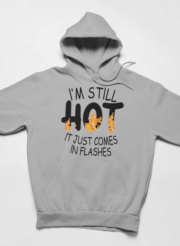 I'm Still Hot It Just Comes In Flashes Hoodie