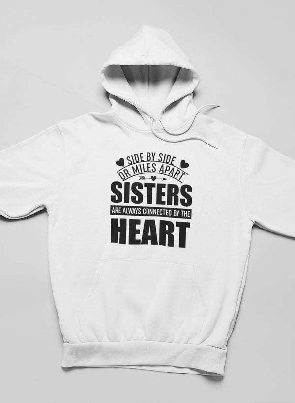 Side By Side Or Miles Apart Sisters Are Always Connected By The Heart Hoodie