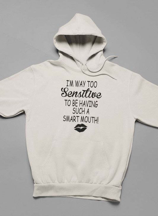 I'm Way Too Sensitive Hoodie