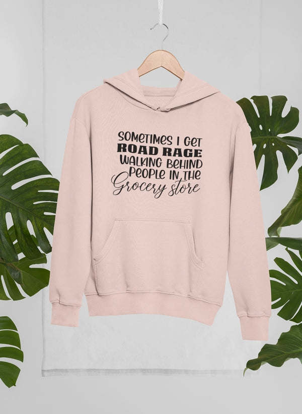 Sometimes I Get Road Rage Hoodie