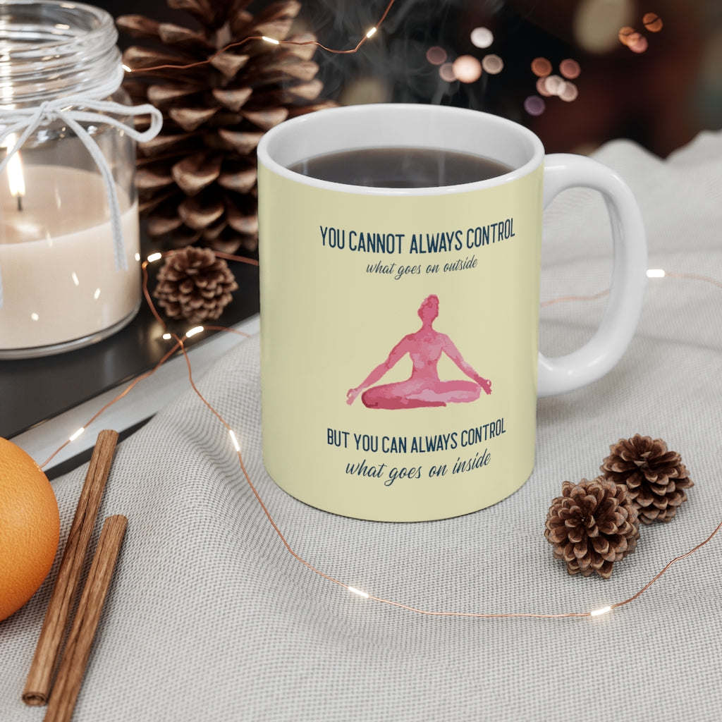 Yoga But You Can Always Control What Goes On Inside Mug