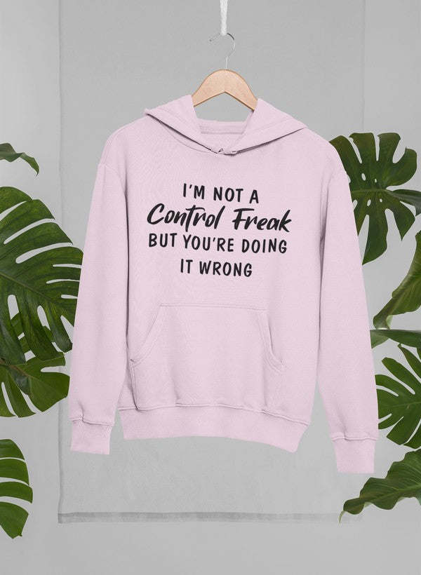 I'm Not a Control Freak Hoodie