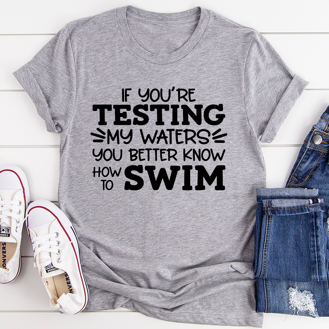 Testing My Waters T-Shirt