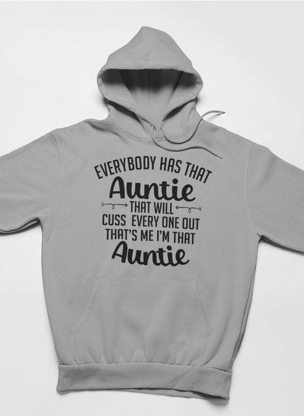 Everybody Has That Auntie That Will Cuss Everyone Out Hoodie