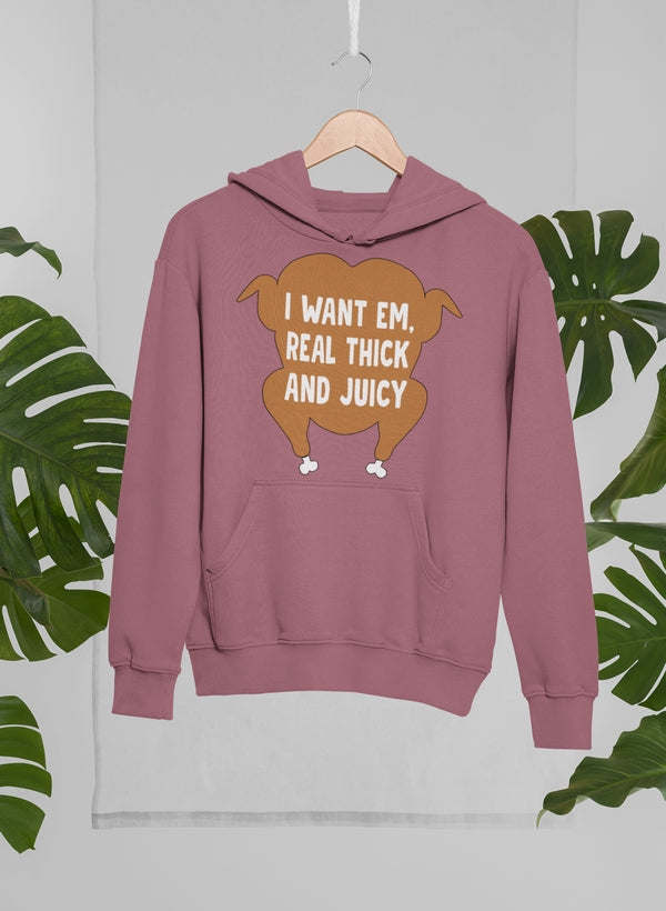 I Want Em' Real Thick And Hoodie