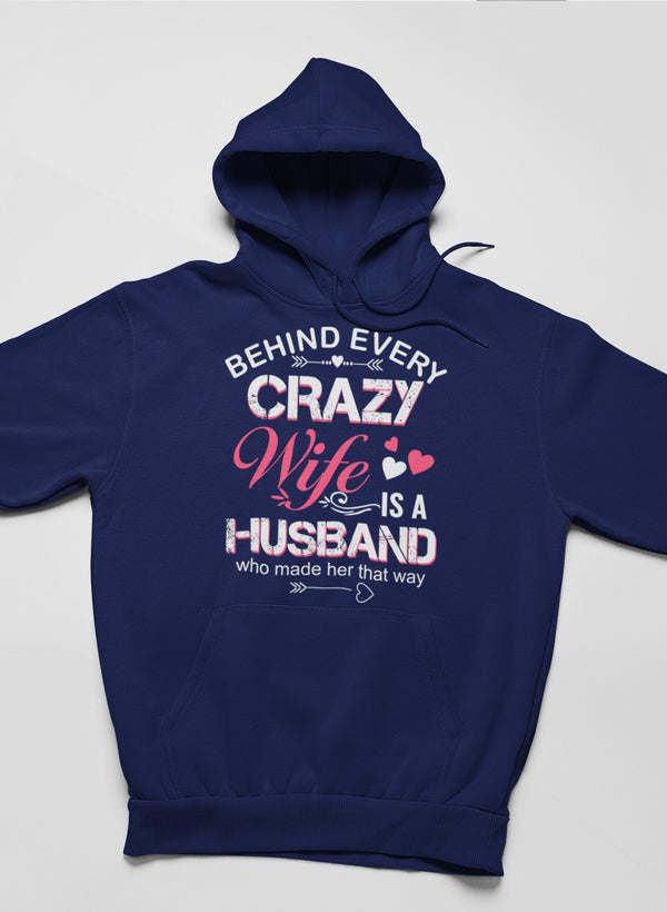 Behind Every Crazy Wife Hoodie