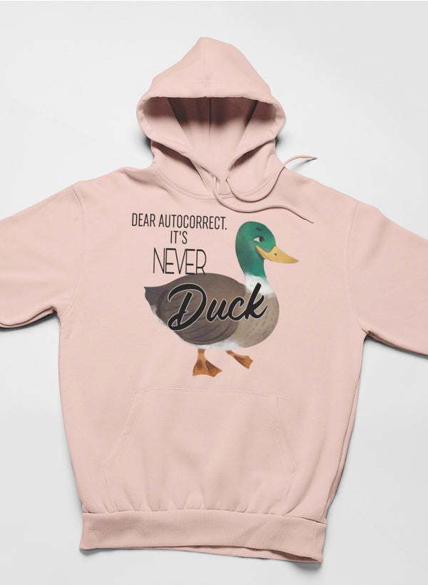 Dear Autocorrect It's Never Duck Hoodie