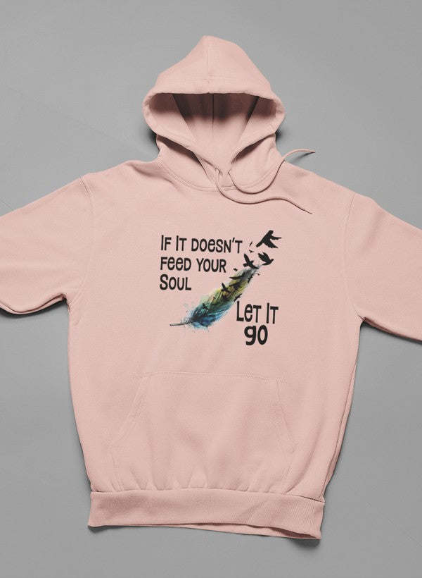 If It Doesn't Feed Your Soul Hoodie