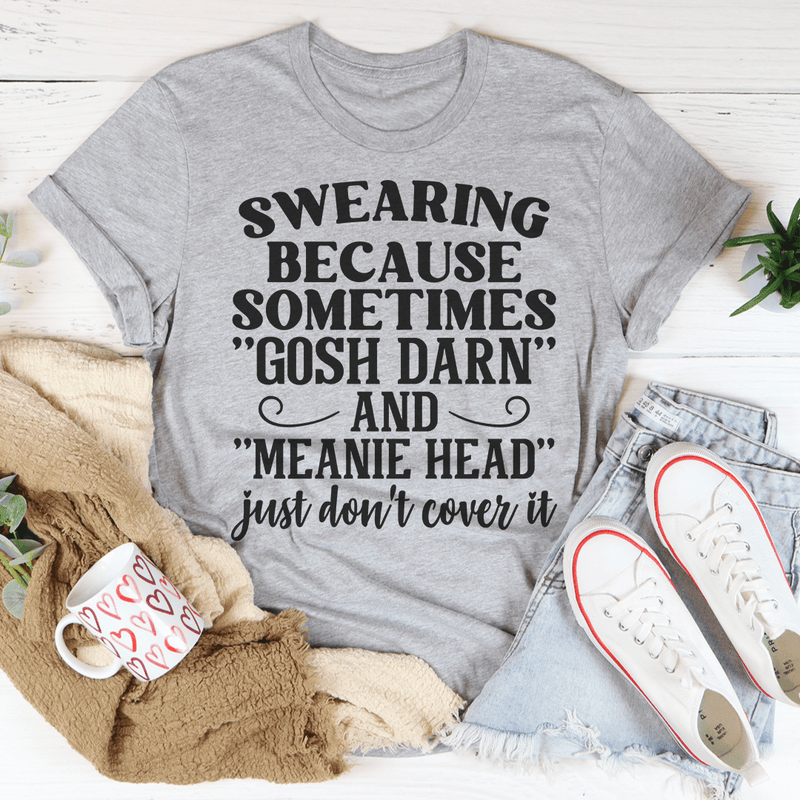 Gosh Darn And Meanie Head T-Shirt