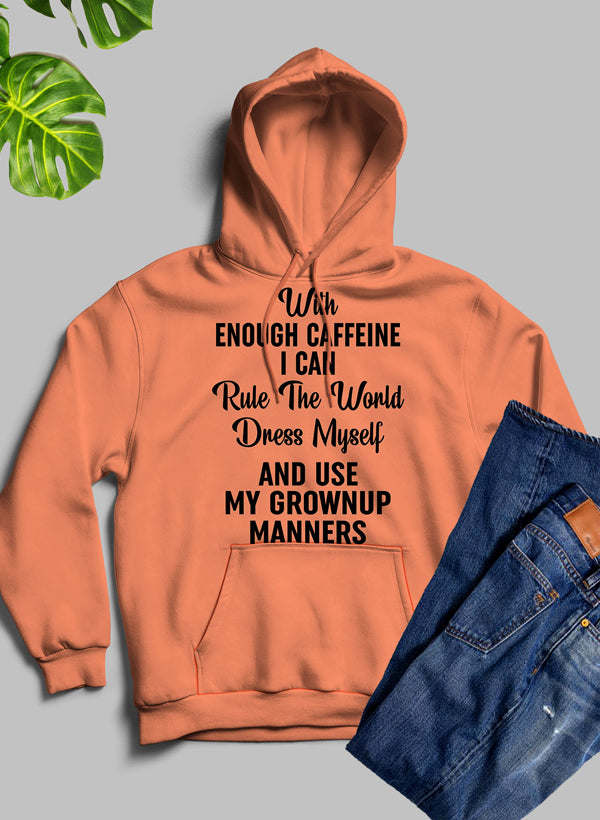 With Enough Caffeine I Can Rule The World Hoodie