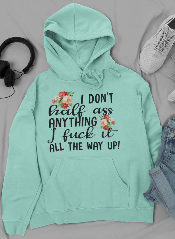 I Don't Half-Ass Anything Hoodie