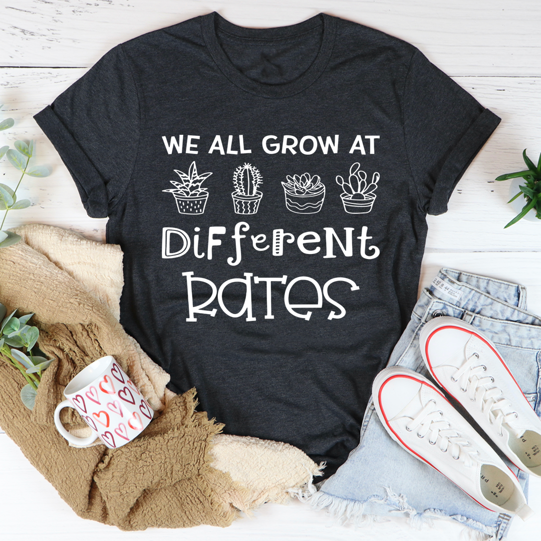 We All Grow At Different Rates T-Shirt