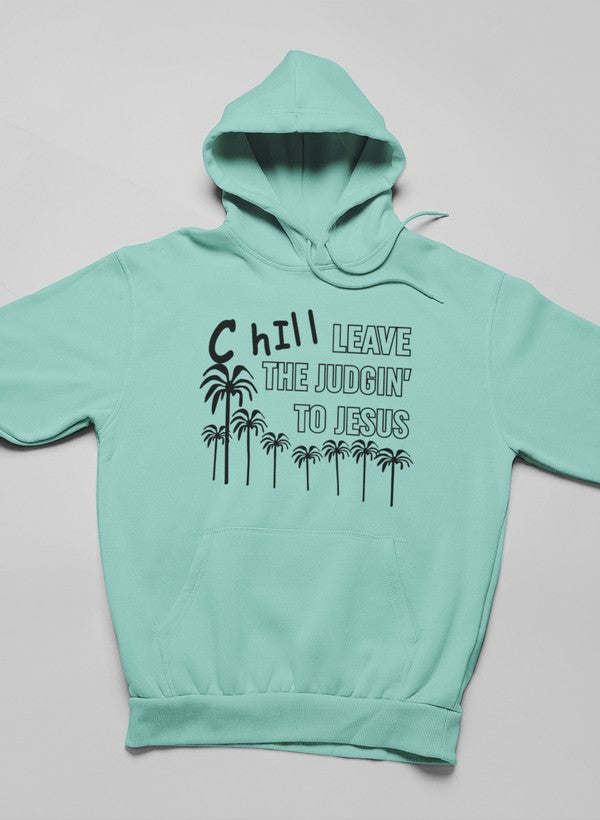 Chill Leave The Judgin' To Jesus Hoodie