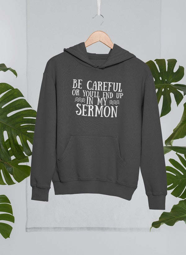 Be Careful Or You'll End Up In My Sermon Hoodie