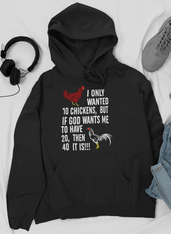 I Only Wanted 10 Chickens Hoodie