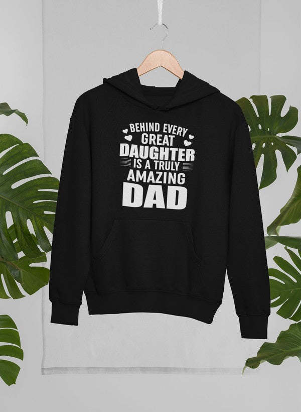 Behind Every Great Daughter Is a Truly Amazing Dad Hoodie