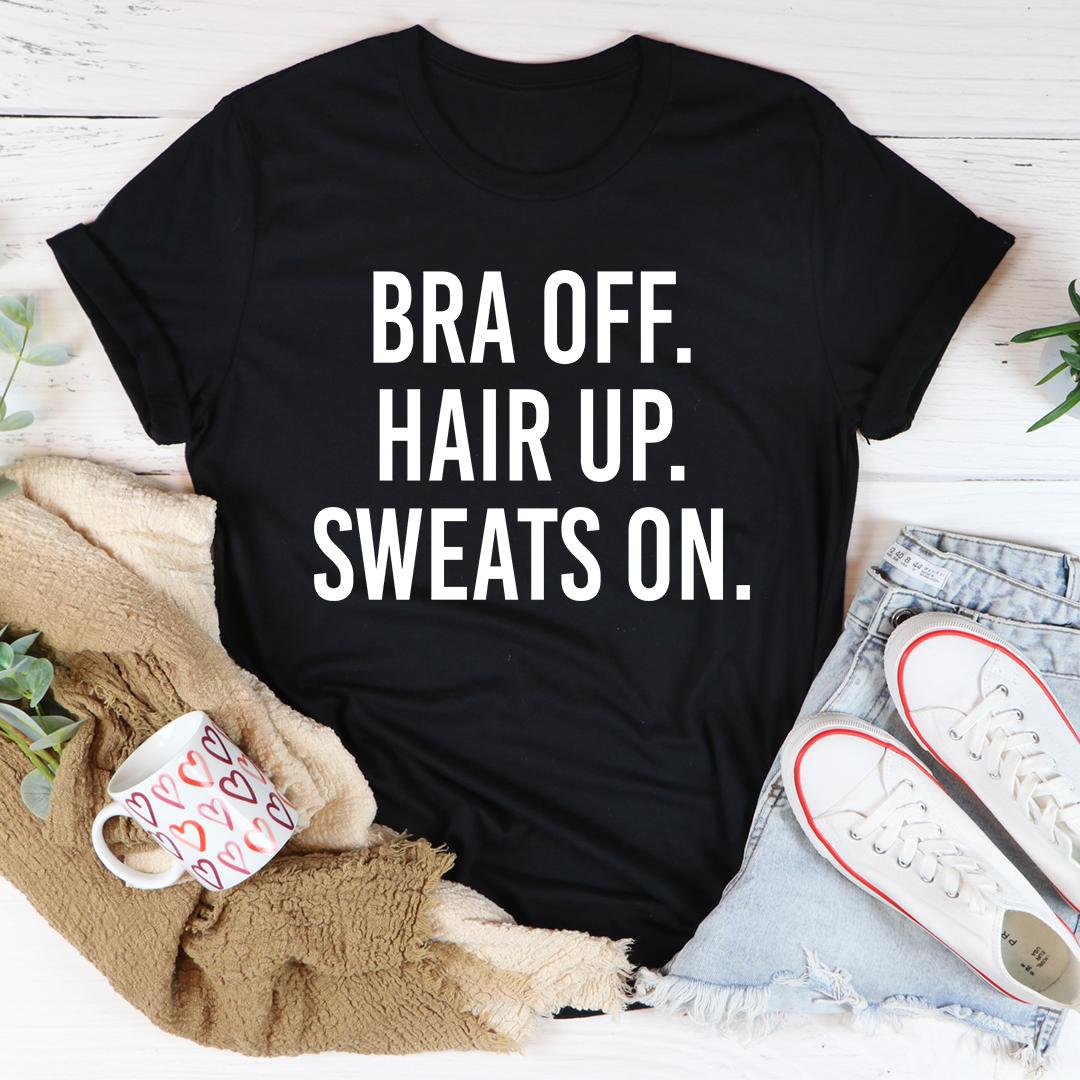 Bra Off Hair Up Sweats On T-Shirt