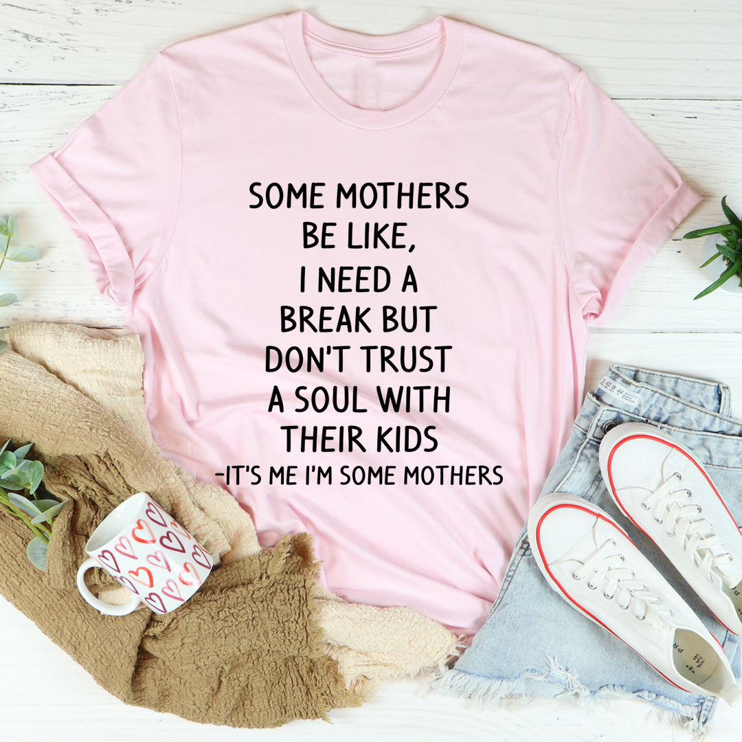 Some Mothers Be Like T-Shirt