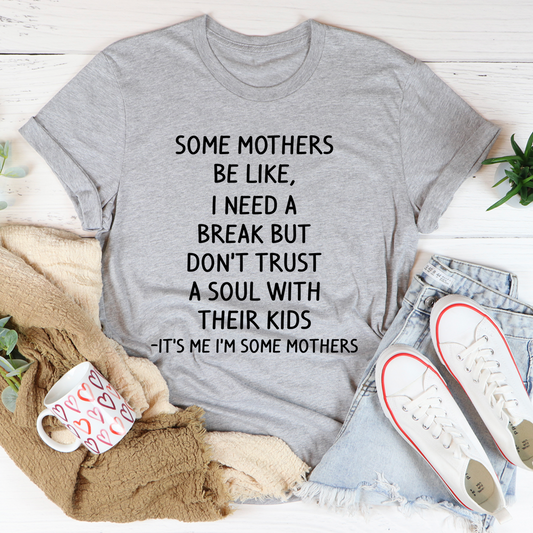 Some Mothers Be Like T-Shirt