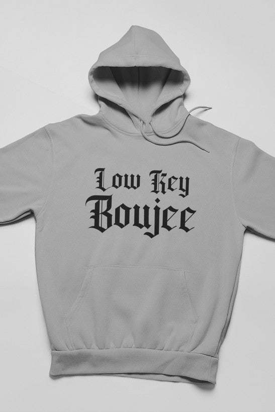 Low Key Boujee Hoodie