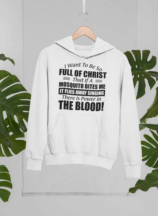 I Want to Be So Full Of Christ Hoodie