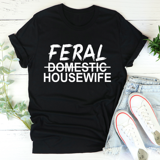 Feral Housewife T-Shirt